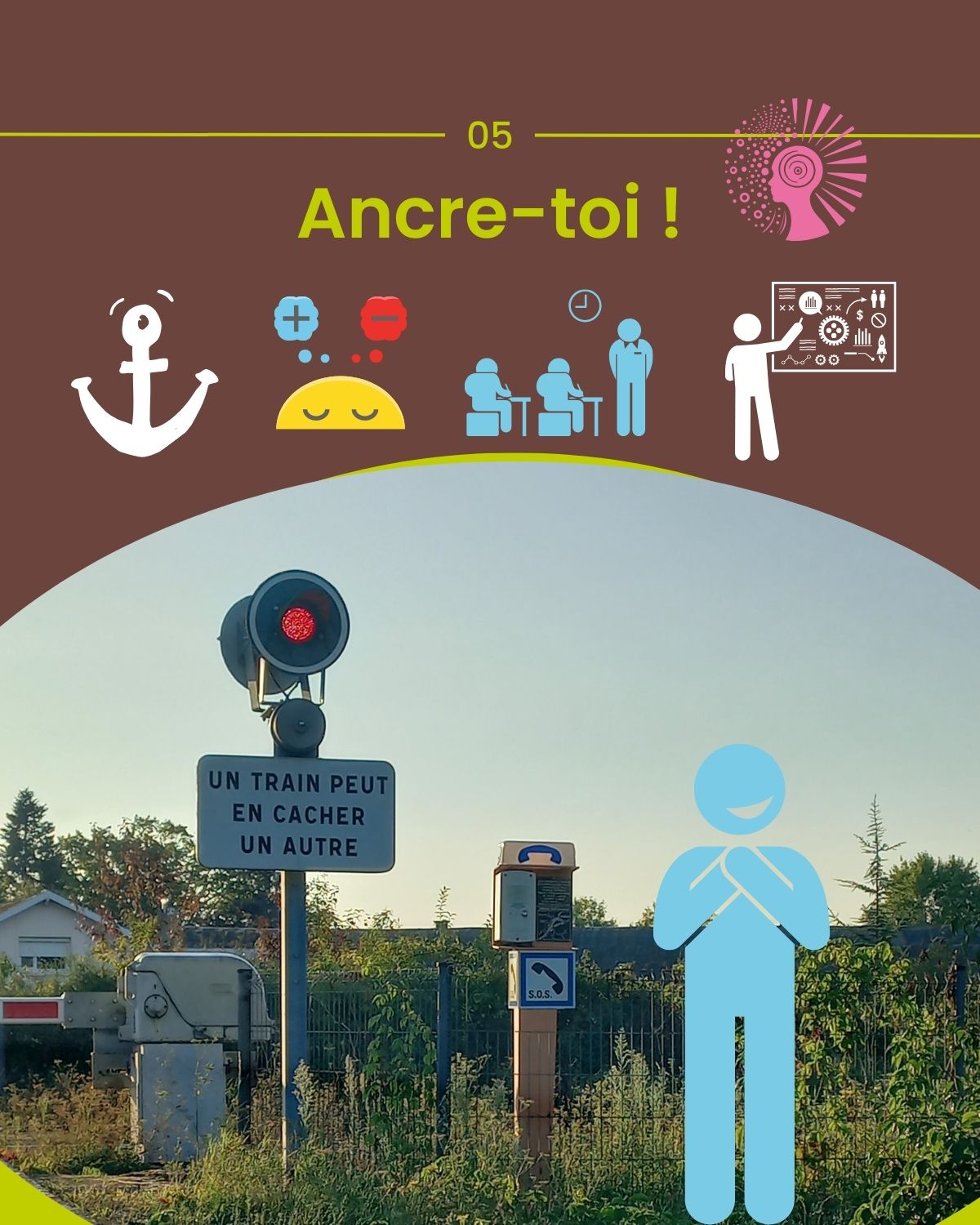 Conseil 5 : ancre-toi !